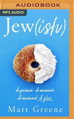 Jew(ish): A Primer, a Memoir, a Manual, a Plea - Greene, Matt