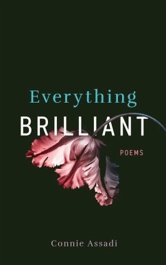 Everything Brilliant: Poems - Assadi, Connie