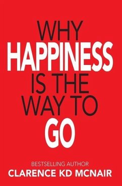 Why Happiness is the Way to Go - McNair, Clarence