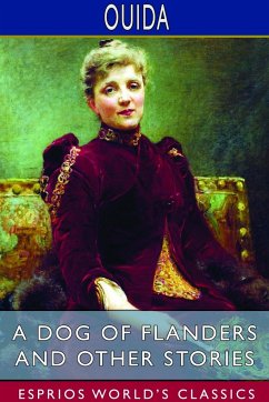 A Dog of Flanders and Other Stories (Esprios Classics) - Ouida