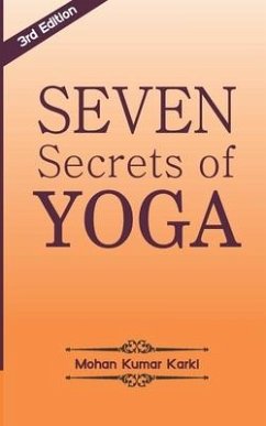 Seven Secrets of Yoga: Shatkarma, Sukshma Vyayam, Asana, Pranayama, Bandha, Mudra, Meditation - Karki, Yogaguru Mohan