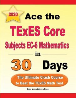 Ace the TExES Core Subjects EC-6 Mathematics in 30 Days: The Ultimate Crash Course to Beat the TExES Math Test - Ross, Ava; Nazari, Reza