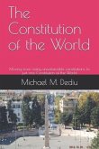 The Constitution of the World: Moving from many unsustainable constitutions, to just one Constitution of the World