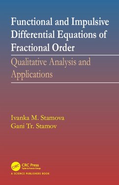 Functional and Impulsive Differential Equations of Fractional Order (eBook, ePUB) - Stamova, Ivanka; Stamov, Gani