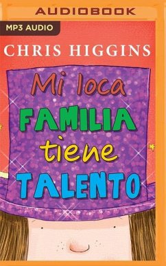 Mi Loca Familia Tiene Talento (Narración En Castellano) - Higgins, Chris