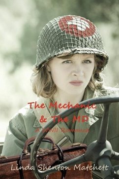 The Mechanic & The MD: A WWII Romance - Matchett, Linda Shenton