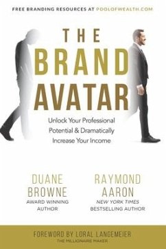 The Brand Avatar: Unlock Your Professional Potential & Dramatically Increase Your Income - Aaron, Raymond; Brown, Duane