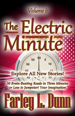 The Electric Minute: Volume 6 - Dunn, Farley L.