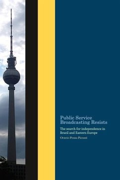 Public Service Broadcasting resists: The search for independence in Brazil and Eastern Europe - Pieranti, Octavio Penna