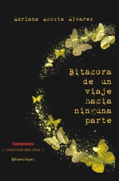 Bitácora de un viaje hacia ninguna parte - Acosta Álvarez, Adriana