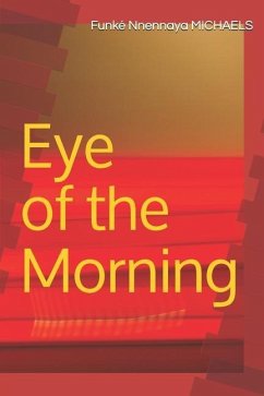 Eye of the Morning - Michaels, Funke Nnennaya