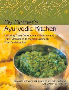 My Mother's Ayurvedic Kitchen: Honoring Three Generations of Women and Their Adaptations to Gujarati Cuisi - Nathwani, Amita; Mattison, Lindsay