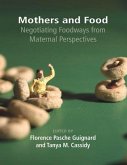 Mothers and Food: Negotiating Foodways from Maternal Perspectives