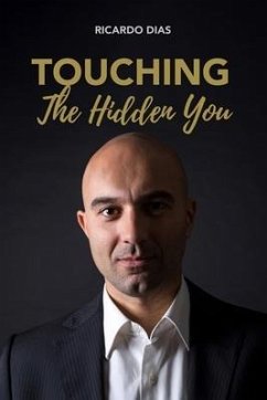 Touching the Hidden You: Therapeutic sessions that make us question Life, Health and Disease - Dias, Ricardo