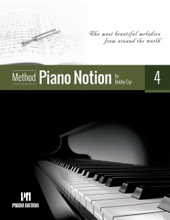 Piano Notion Method Book Four: The most beautiful melodies from around the world - Cyr, Bobby