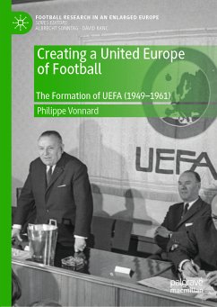 Creating a United Europe of Football (eBook, PDF) - Vonnard, Philippe