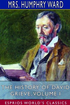 The History of David Grieve, Volume I (Esprios Classics) - Ward, Humphry