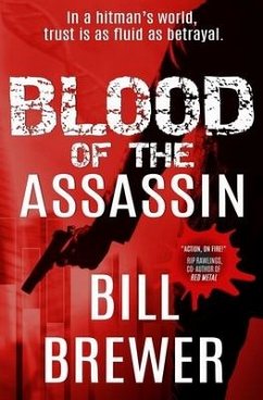 Blood of the Assassin: In a hitman's world, trust is a fluid as betrayal. - Brewer, Bill