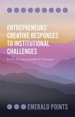 Entrepreneurs' Creative Responses to Institutional Challenges