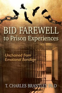 Bid Farewell to Prison Experiences - Brantley Ph. D., T. Charles