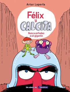 Félix Y Calcita: Nunca Enfades a Un Gigante / Felix Y Calcita: Never Make a Giant Mad - Laperla, Artur