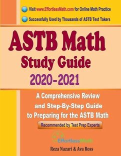 ASTB Math Study Guide 2020 - 2021: A Comprehensive Review and Step-By-Step Guide to Preparing for the ASTB Math - Ross, Ava; Nazari, Reza