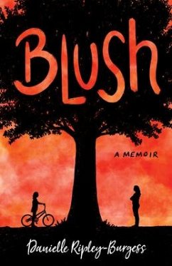 Blush: How I Barely Survived 17 - Ripley-Burgess, Danielle