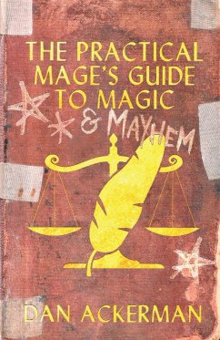The Practical Mage's Guide to Magic and Mayhem - Ackerman, Dan