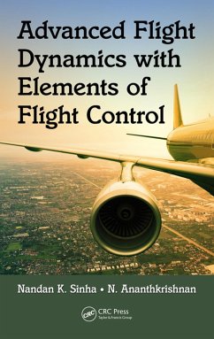 Advanced Flight Dynamics with Elements of Flight Control (eBook, ePUB) - Sinha, Nandan K.; Ananthkrishnan, N.