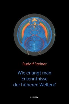 Wie erlangt man Erkenntnisse der ho¨heren Welten? (eBook, ePUB) - Steiner, Rudolf