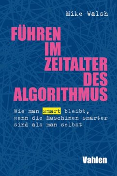 Führen im Zeitalter des Algorithmus (eBook, ePUB) - Walsh, Mike