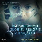 Trylogia księżycowa 1: Na srebrnym globie. Rękopis z Księżyca (MP3-Download)