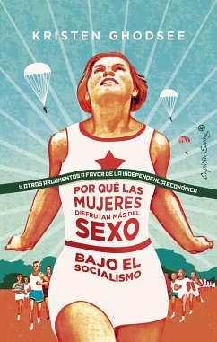 Por qué las mujeres disfrutan más del sexo bajo el socialismo (eBook, ePUB) - Ghodsee, Kristen