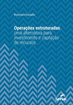 Operações estruturadas: uma alternativa para investimento e captação de recursos (eBook, ePUB) - Donadio, Rosimara