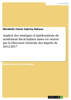 Analyse des stratégies d'améliorations du rendement fiscal haïtien mises en oeuvre par la Direction Générale des Impôts de 2012-2017 (eBook, PDF) - Rabeau, Mirabelle Clunie Sabrina