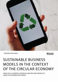 Sustainable business models in the context of the circular economy. How can a company produce and deliver products using sustainable methods? (eBook, PDF)