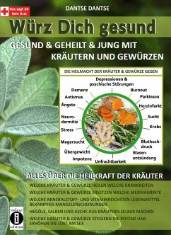 Würz Dich gesund - gesund & geheilt & jung mit Kräutern und Gewürzen (eBook, ePUB) - Dantse, Dantse