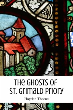 The Ghosts of St. Grimald Priory (Ghosts and Tea, #1) (eBook, ePUB) - Thorne, Hayden