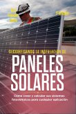 Decodificando la Instalacion Paneles Solares Cómo crear y calcular sus sistemas fotovoltaicos para cualquier aplicación (eBook, ePUB)