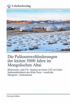 Die Paläoumweltänderungen der letzten 5000 Jahre im Mongolischen Altai - Hollitzer, Christoph