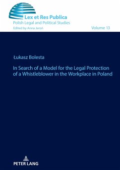 In Search of a Model for the Legal Protection of a Whistleblower in the Workplace in Poland. A legal and comparative study - Bolesta, Lukasz