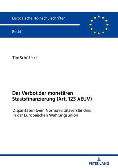 Das Verbot der monetären Staatsfinanzierung (Art. 123 AEUV ) - Schöffski, Tim