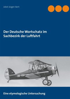 Der Deutsche Wortschatz im Sachbezirk der Luftfahrt - Ikert, Jobst Jürgen