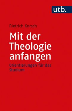 Mit der Theologie anfangen - Korsch, Dietrich