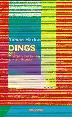 Dings oder Morgen zerfallen wir zu Staub - Markus, Roman