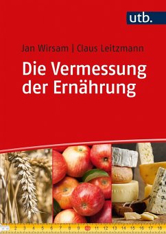Die Vermessung der Ernährung - Wirsam, Jan;Leitzmann, Claus