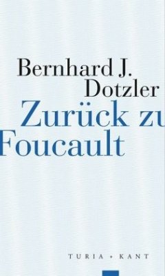 Zurück zu Foucault - Dotzler, Bernhard J.