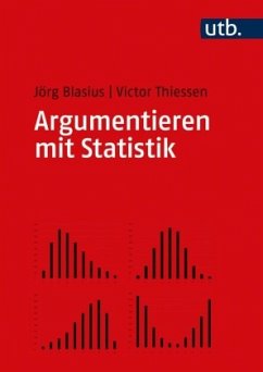 Argumentieren mit Statistik - Blasius, Jörg;Thiessen, Victor