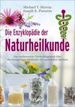 Die Enzyklopädie der Naturheilkunde - Murray, Michael T.;Pizzorno, Joseph E.