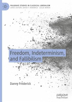 Freedom, Indeterminism, and Fallibilism - Frederick, Danny